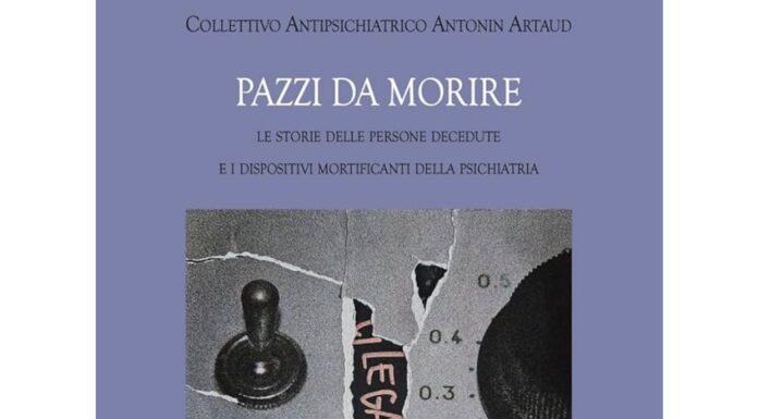 PAZZI DA MORIRE – Un’inchiesta sulla violenza attuale della psichiatria. Recensione di Chiara Gazzola